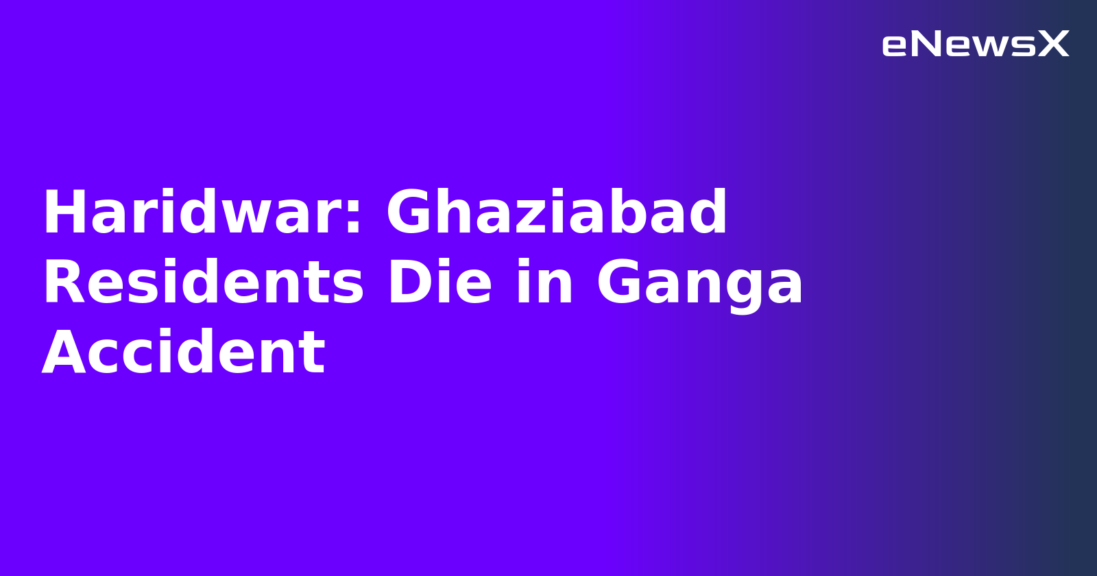 Haridwar: Ghaziabad Residents Die in Ganga Accident.webp Haridwar: Ghaziabad Residents Die in Ganga Accident.webp