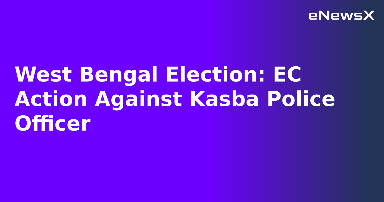 West Bengal Election: EC Action Against Kasba Police Officer