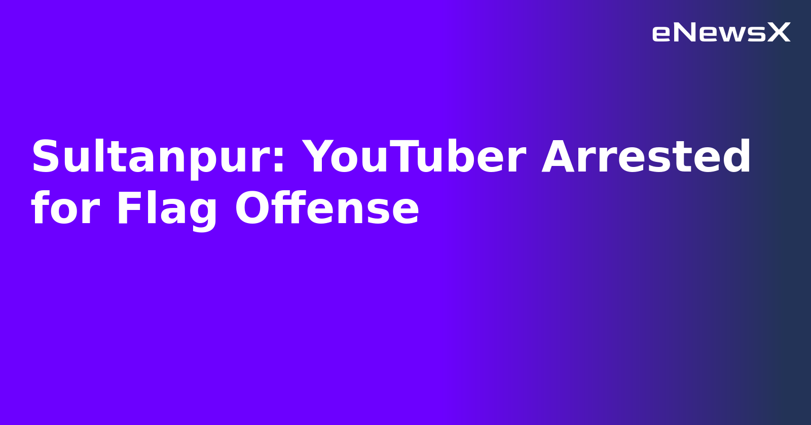 Sultanpur: YouTuber Arrested for Flag Offense.webp