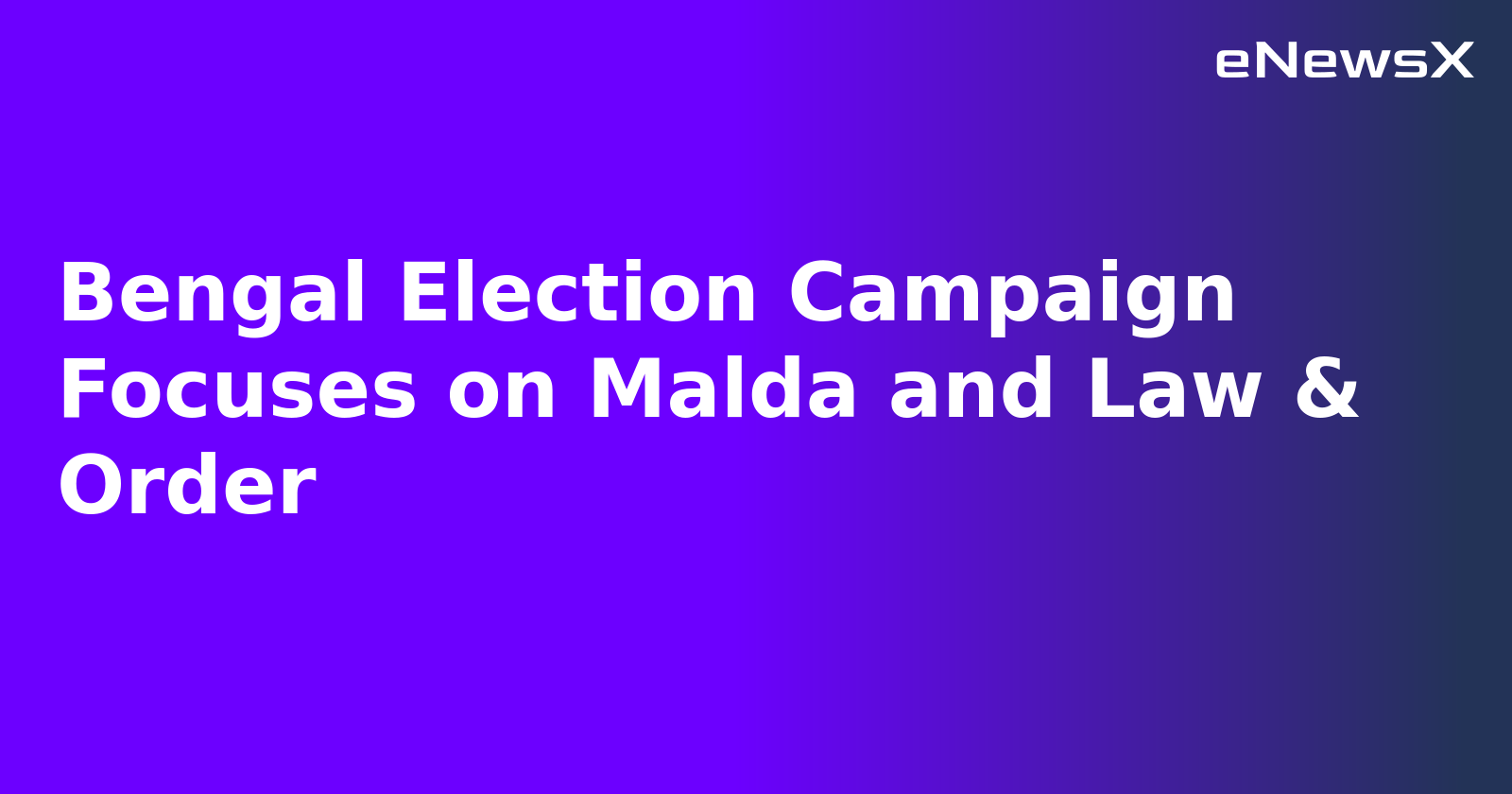 Bengal Election Campaign Focuses on Malda and Law & Order.webp
