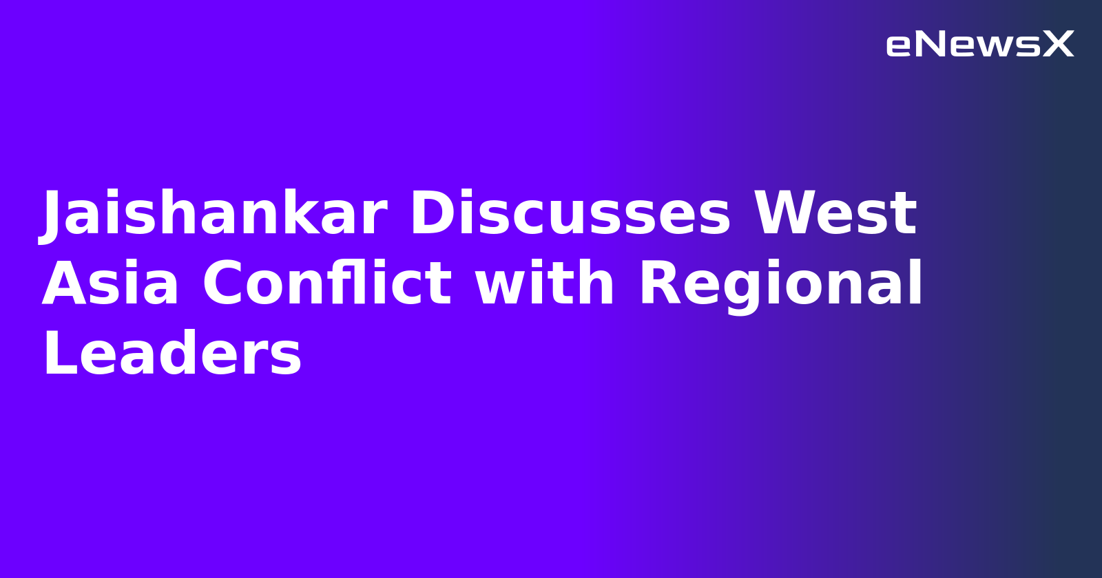 Jaishankar Discusses West Asia Conflict with Regional Leaders.webp