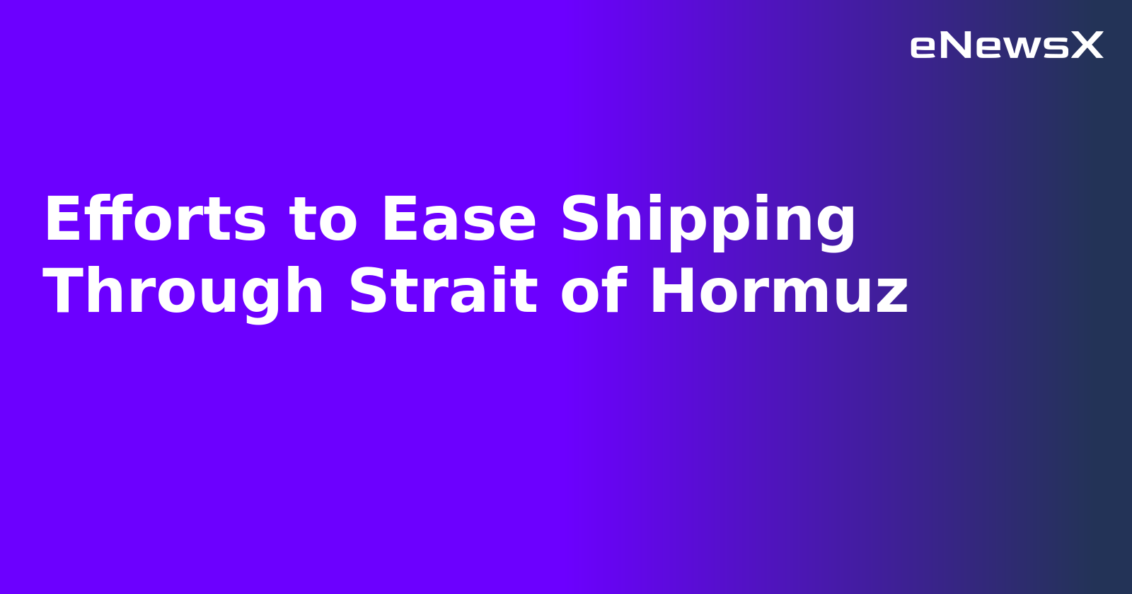 Efforts to Ease Shipping Through Strait of Hormuz.webp