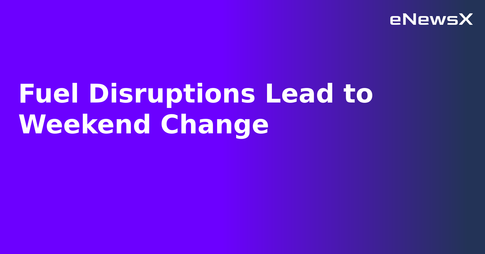 Fuel Disruptions Lead to Weekend Change.webp Fuel Disruptions Lead to Weekend Change.webp