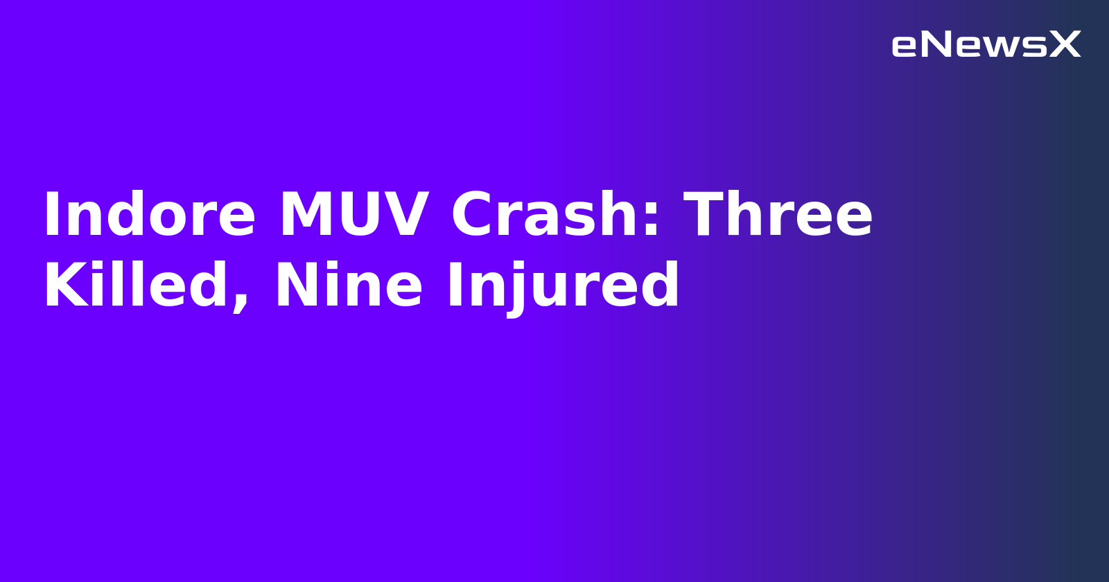 Indore MUV Crash: Three Killed, Nine Injured.webp Indore MUV Crash: Three Killed, Nine Injured.webp