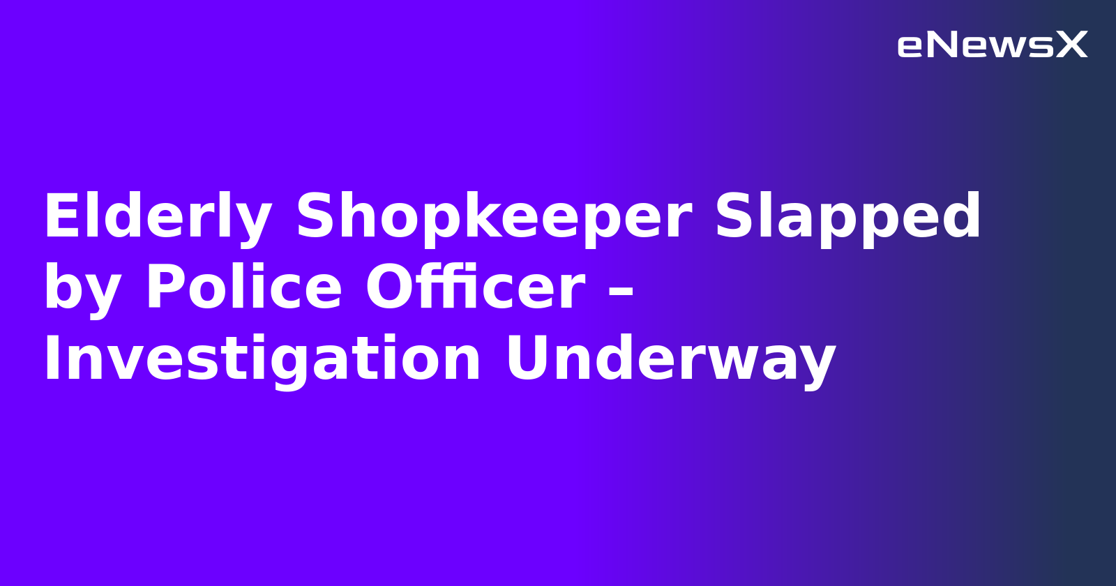 Elderly Shopkeeper Slapped by Police Officer – Investigation Underway.webp