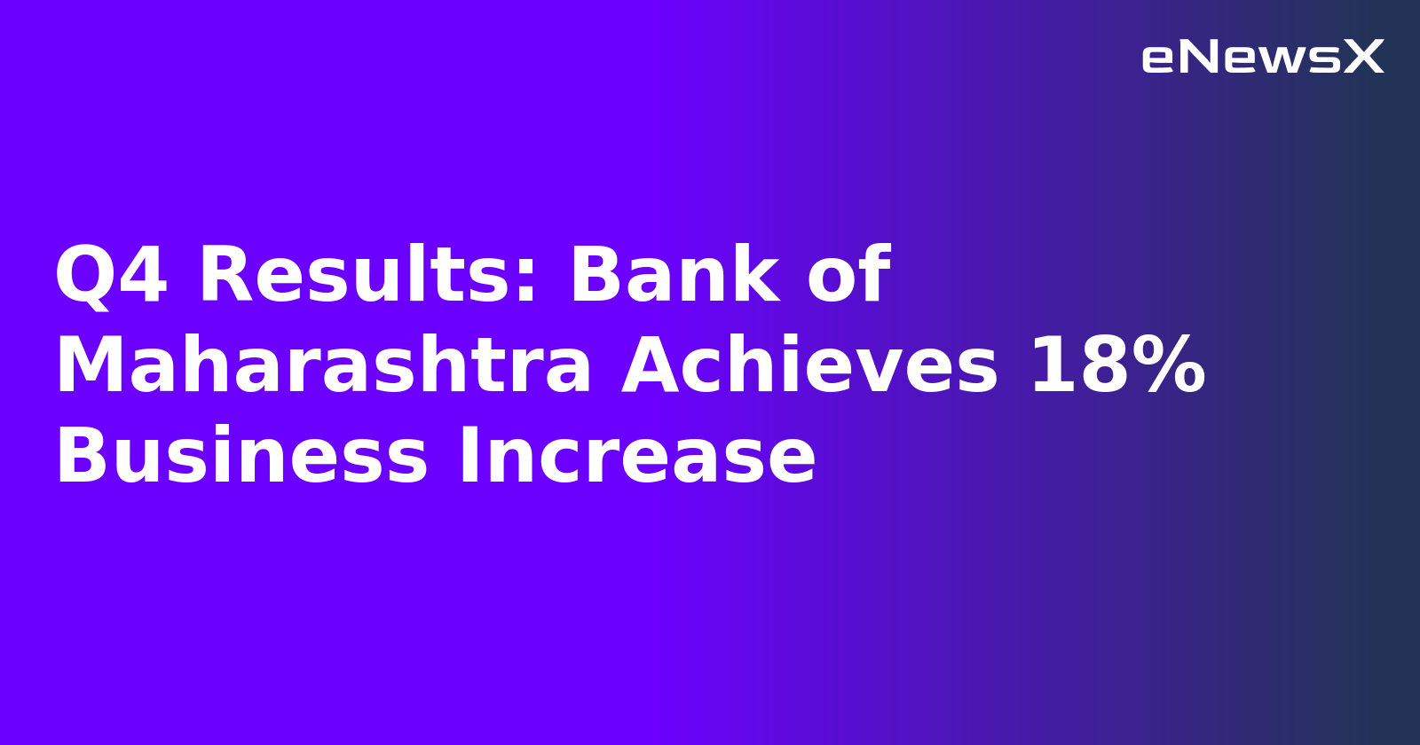 Q4 Results: Bank of Maharashtra Achieves 18% Business Increase.webp