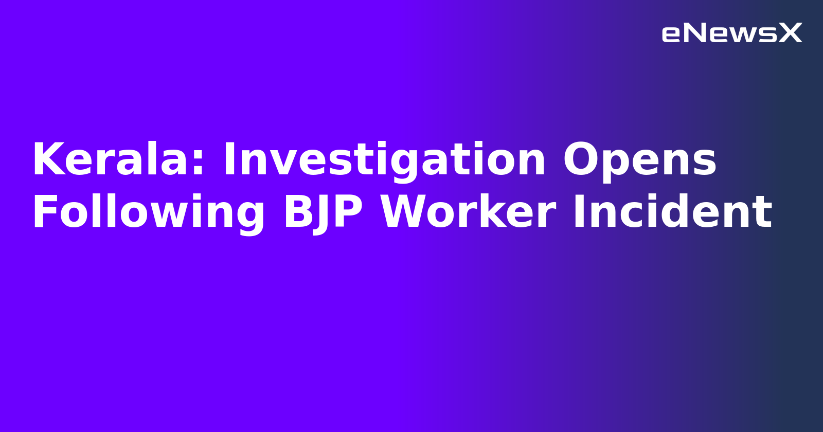 Kerala: Investigation Opens Following BJP Worker Incident.webp Kerala: Investigation Opens Following BJP Worker Incident.webp