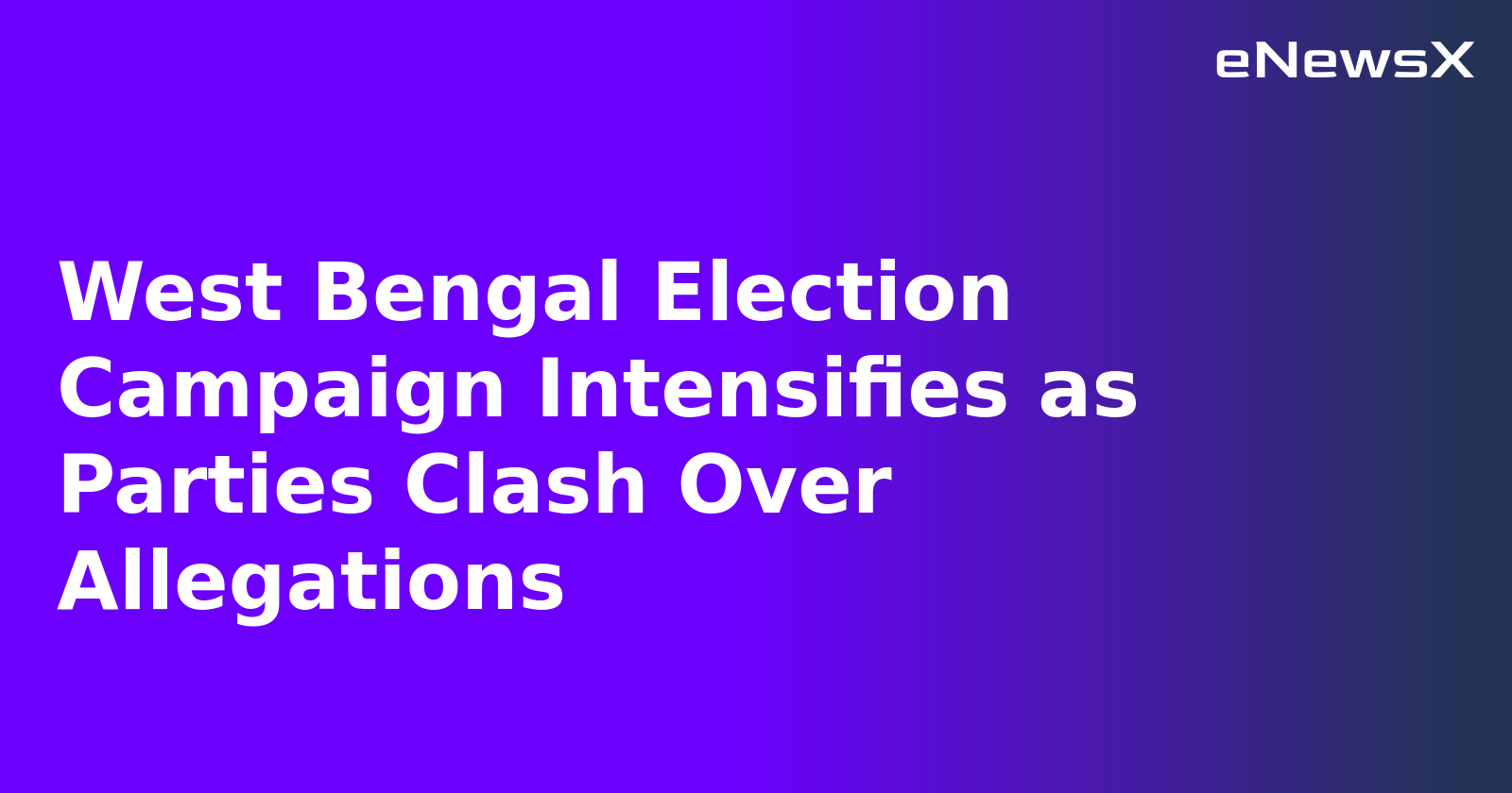 West Bengal Election Campaign Intensifies as Parties Clash Over Allegations.webp