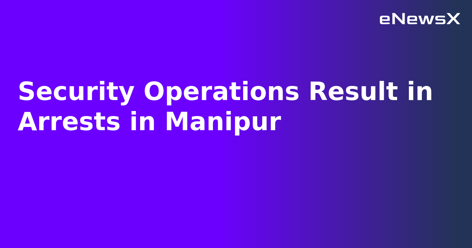 Security Operations Result in Arrests in Manipur.webp