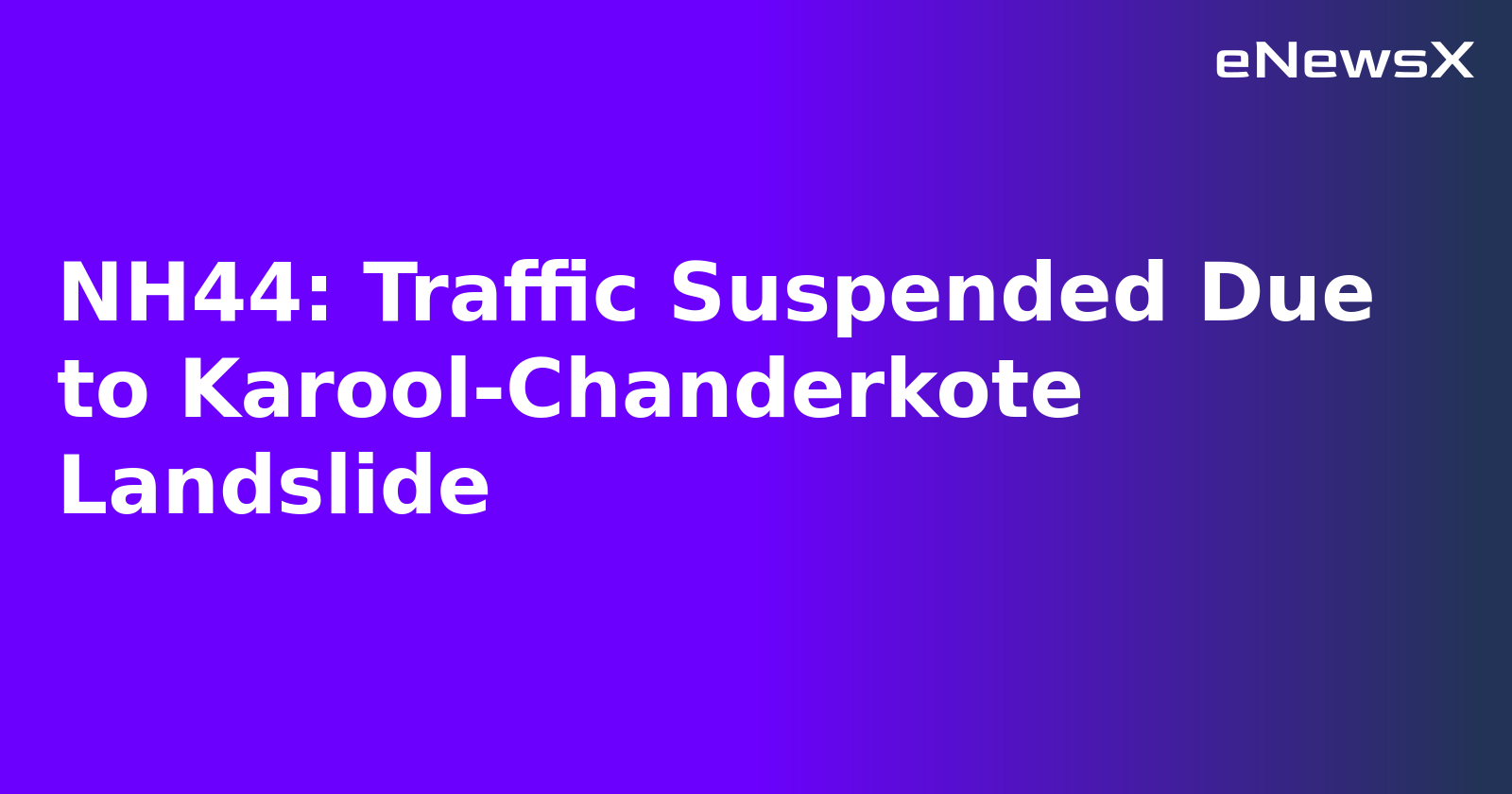NH44: Traffic Suspended Due to Karool-Chanderkote Landslide.webp NH44: Traffic Suspended Due to Karool-Chanderkote Landslide.webp