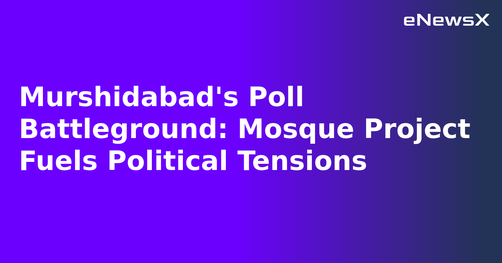 Murshidabad's Poll Battleground: Mosque Project Fuels Political Tensions.webp