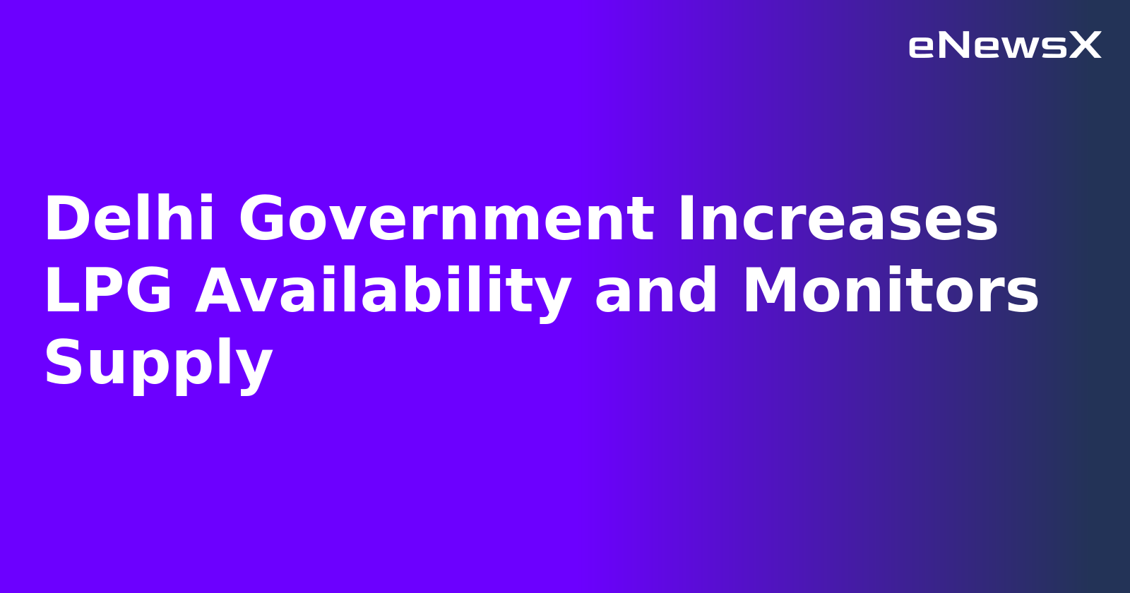 Delhi Government Increases LPG Availability and Monitors Supply.webp