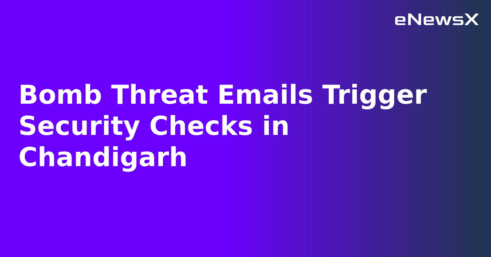 Bomb Threat Emails Trigger Security Checks in Chandigarh.webp