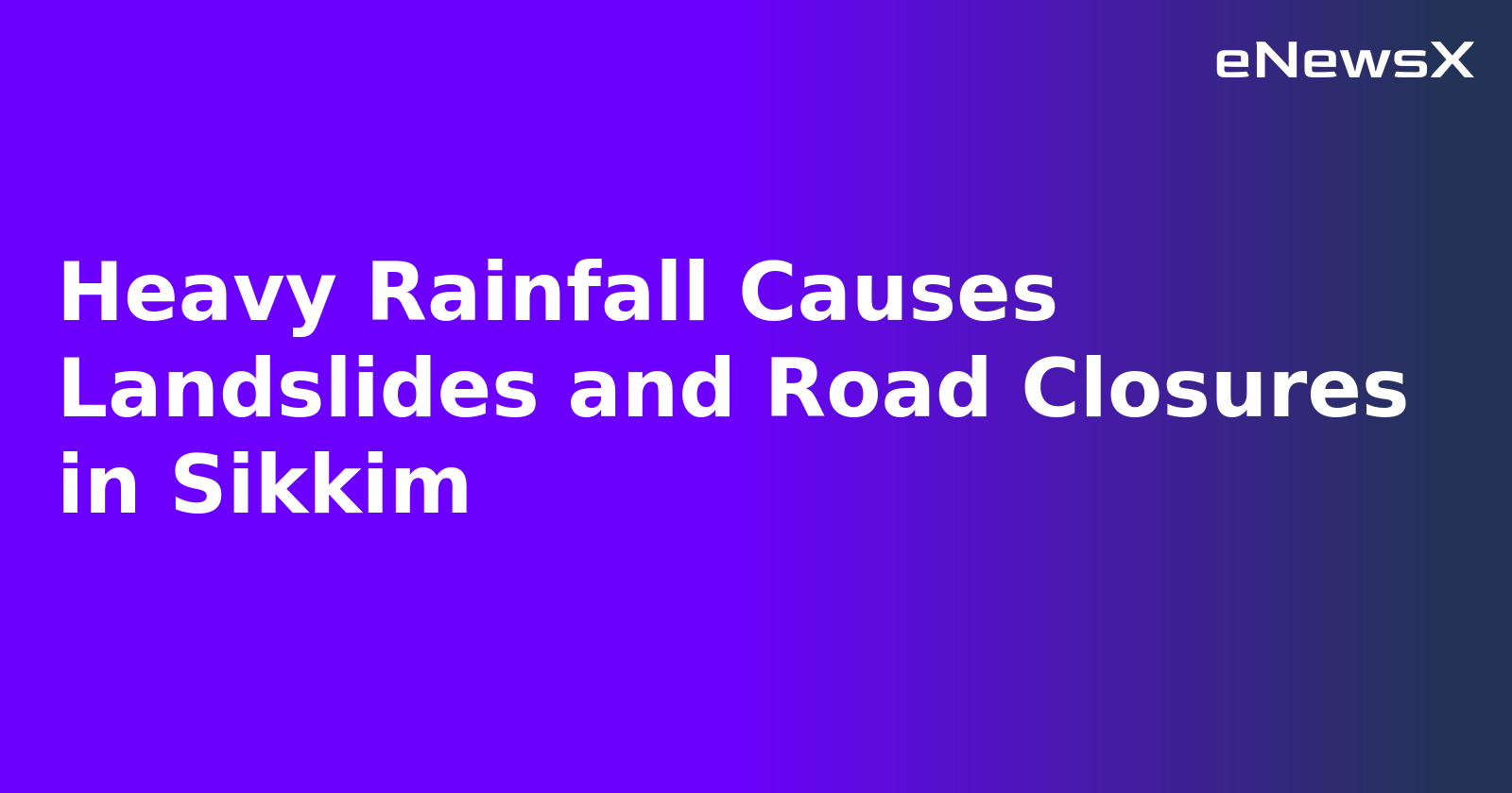 Heavy Rainfall Causes Landslides and Road Closures in Sikkim.webp Heavy Rainfall Causes Landslides and Road Closures in Sikkim.webp
