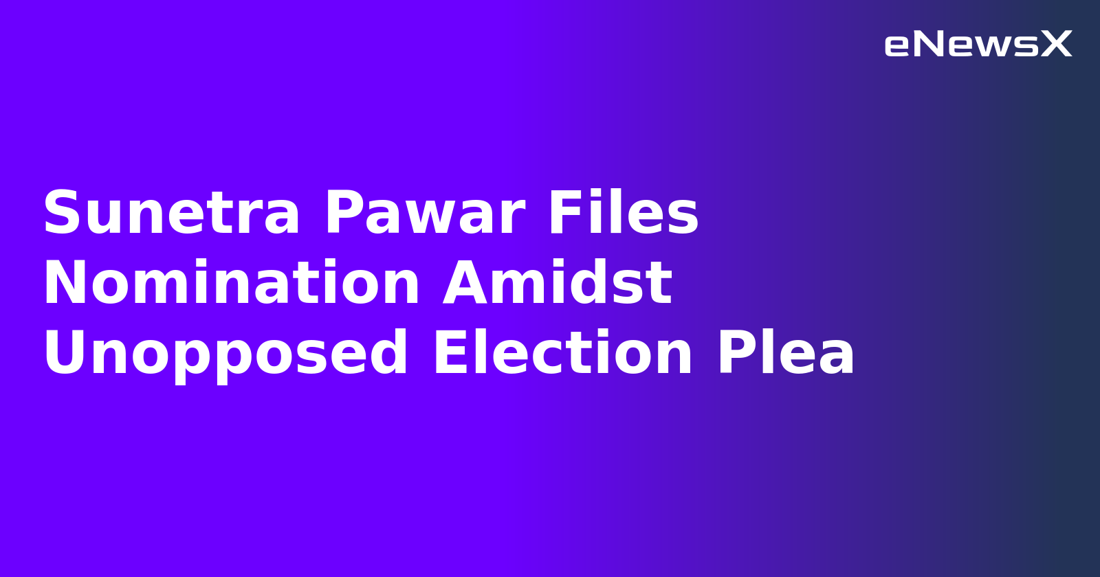Sunetra Pawar Files Nomination Amidst Unopposed Election Plea.webp Sunetra Pawar Files Nomination Amidst Unopposed Election Plea.webp