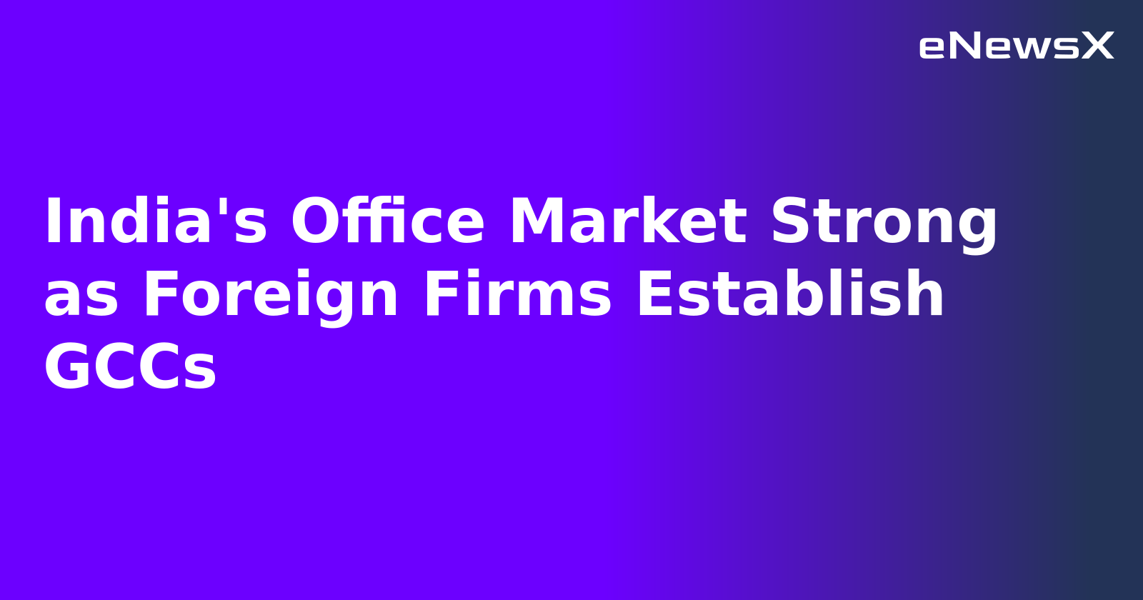 India's Office Market Strong as Foreign Firms Establish GCCs.webp India's Office Market Strong as Foreign Firms Establish GCCs.webp