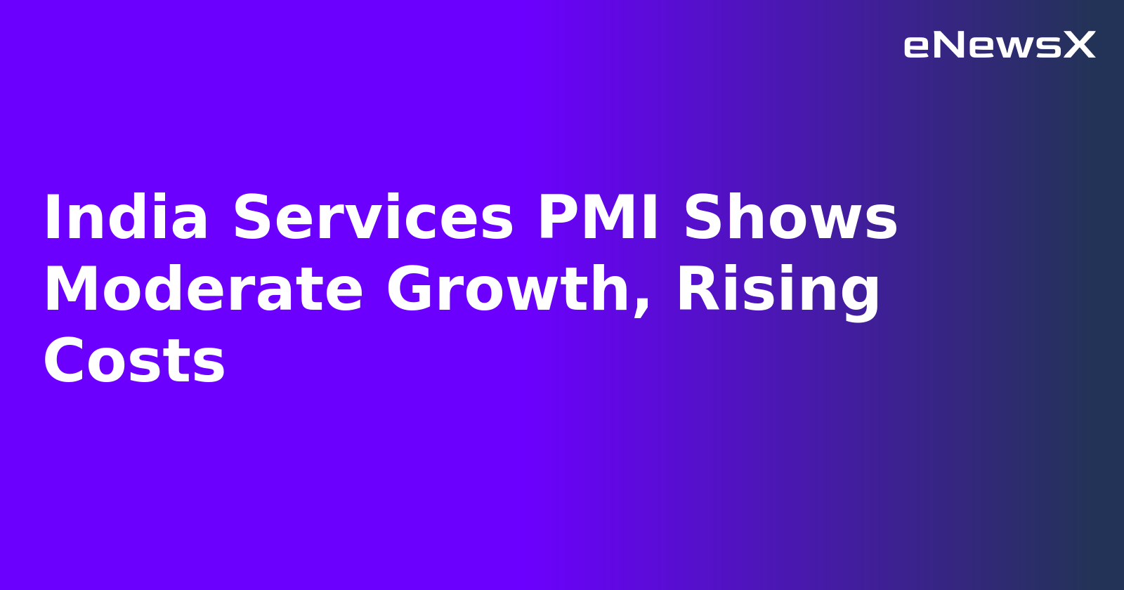 India Services PMI Shows Moderate Growth, Rising Costs.webp India Services PMI Shows Moderate Growth, Rising Costs.webp