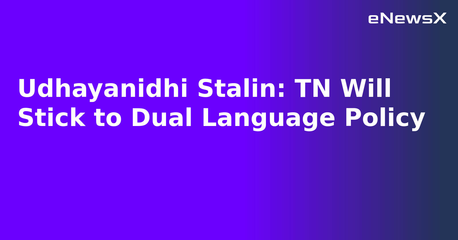 Udhayanidhi Stalin: TN Will Stick to Dual Language Policy.webp