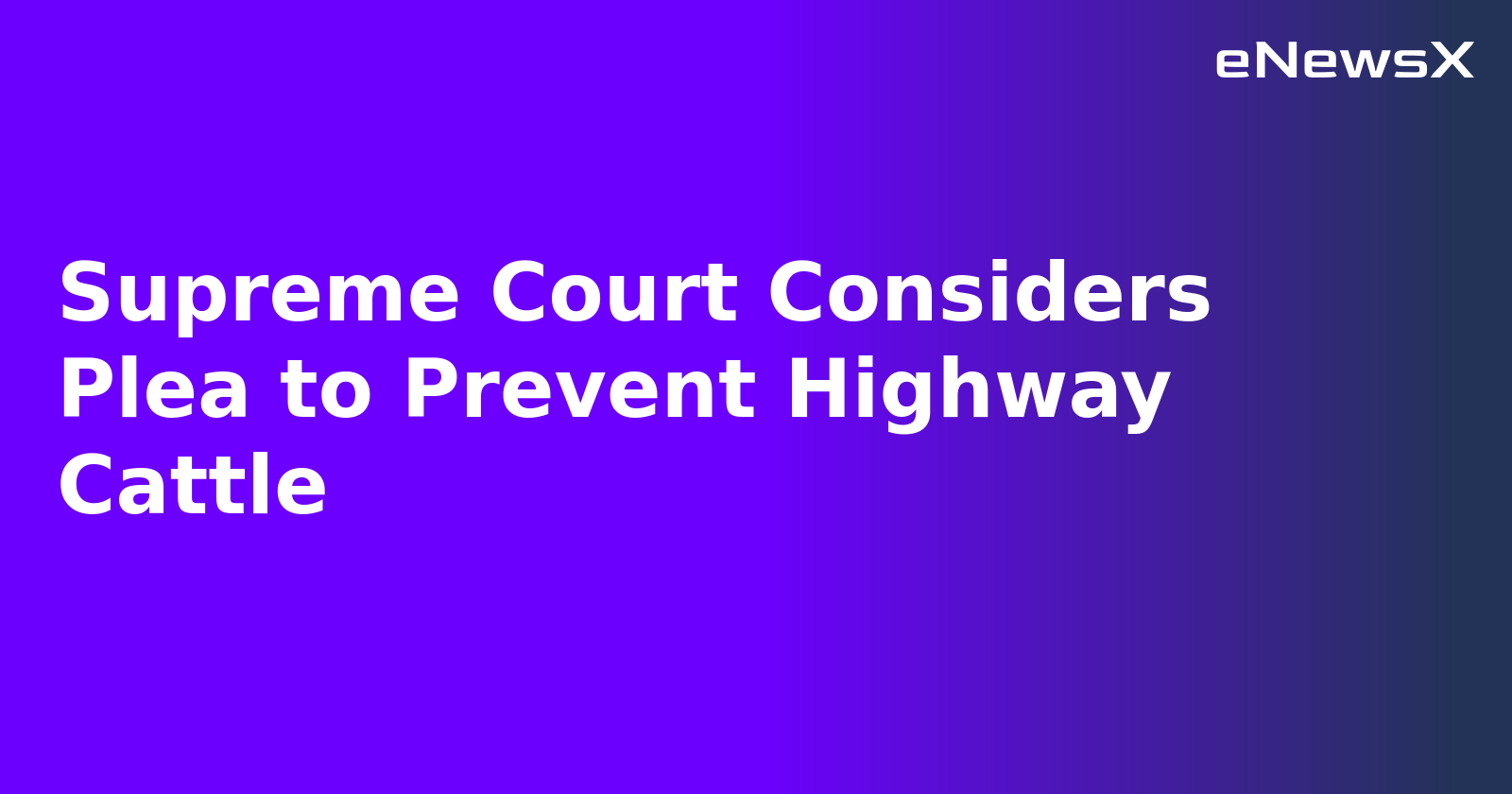Supreme Court Considers Plea to Prevent Highway Cattle.webp