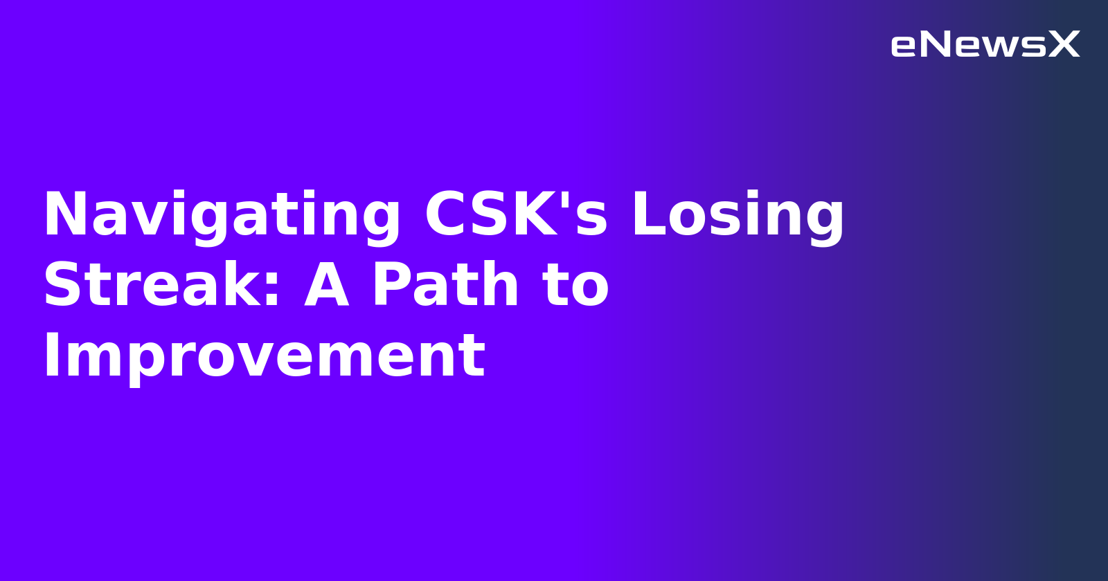 Navigating CSK's Losing Streak: A Path to Improvement.webp