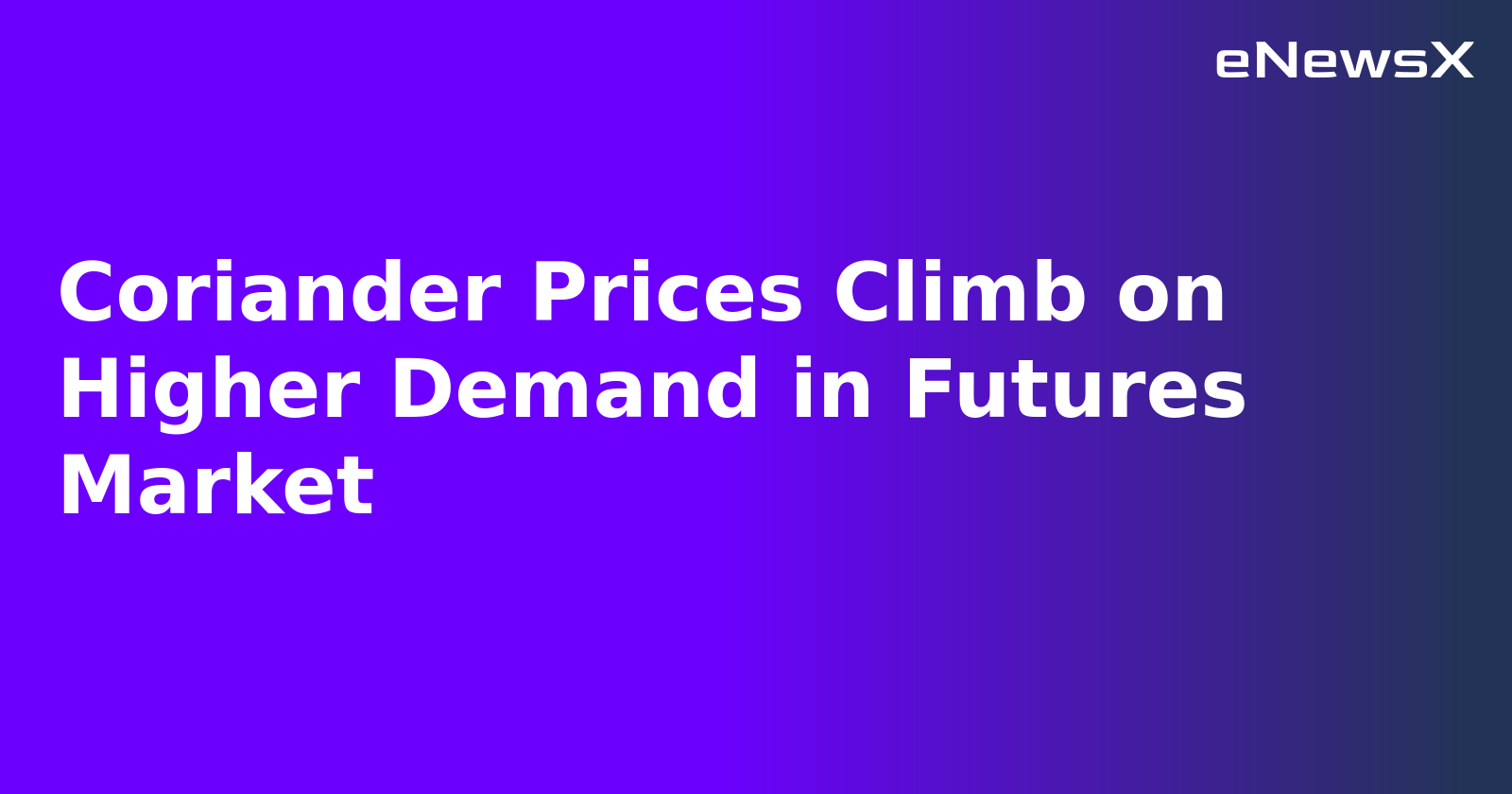 Coriander Prices Climb on Higher Demand in Futures Market.webp