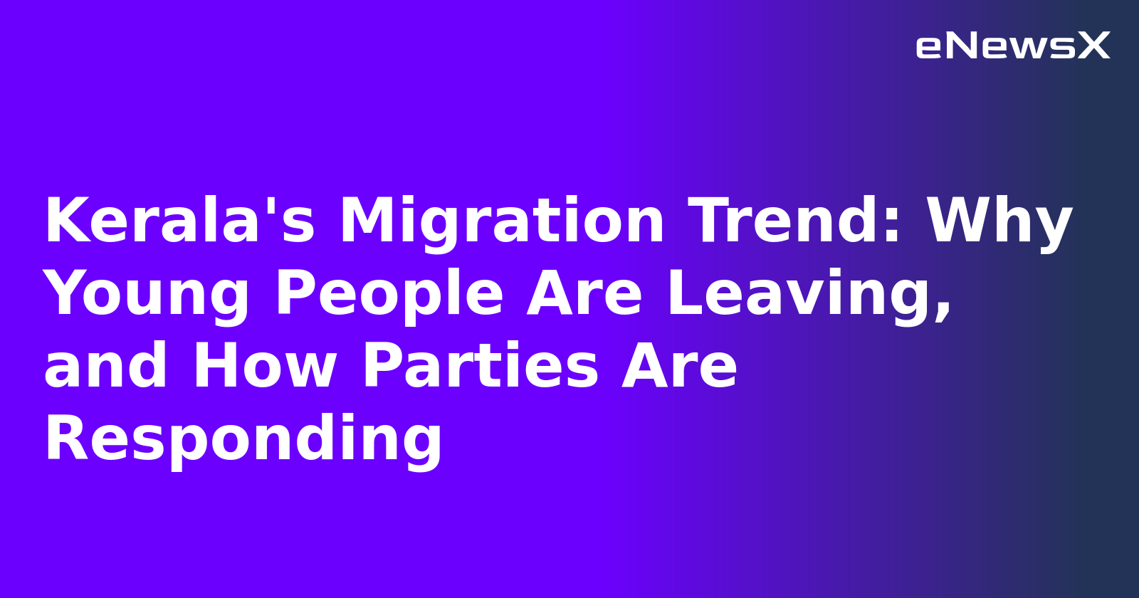 Kerala's Migration Trend: Why Young People Are Leaving, and How Parties Are Responding