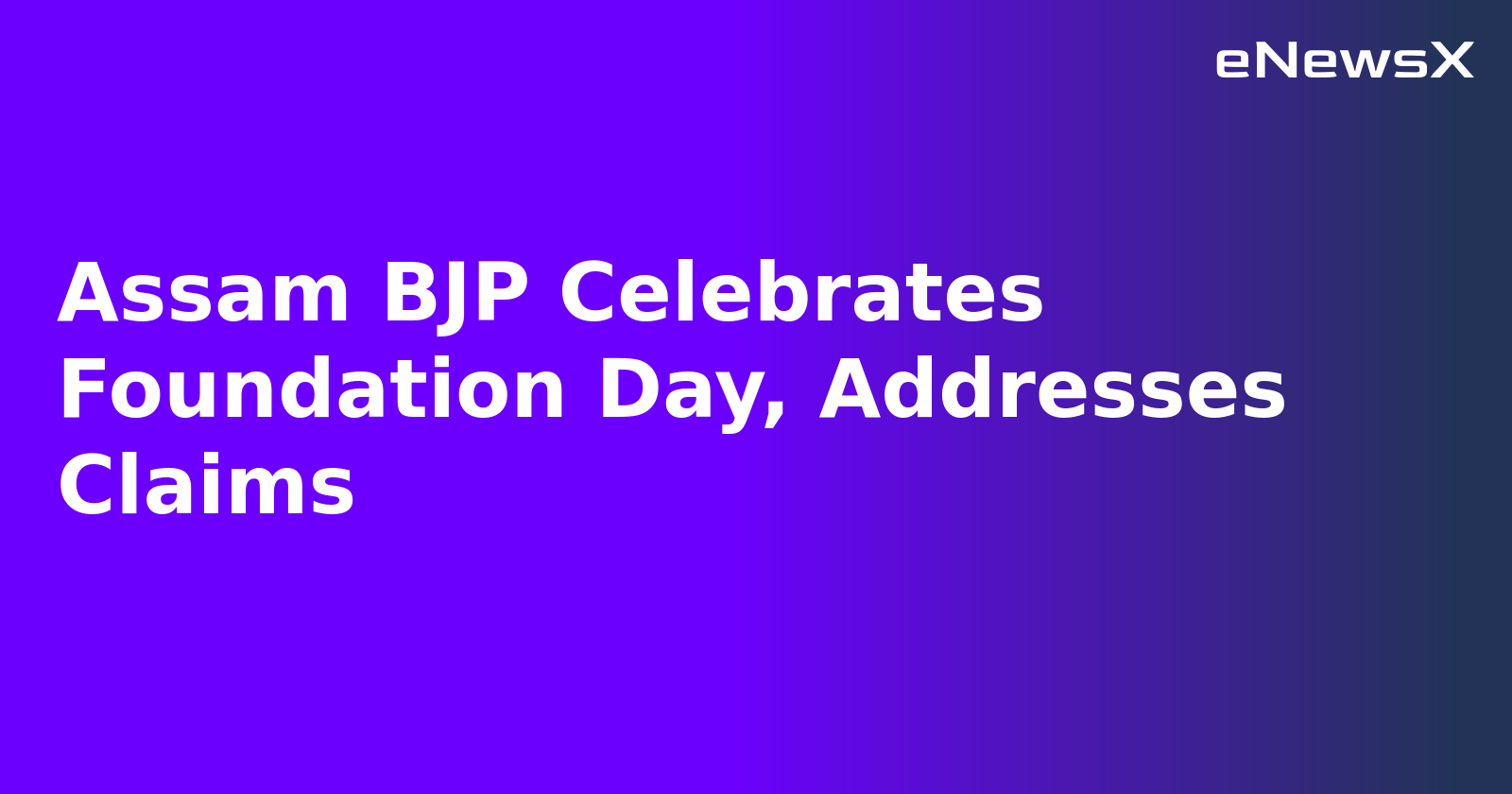 Assam BJP Celebrates Foundation Day, Addresses Claims