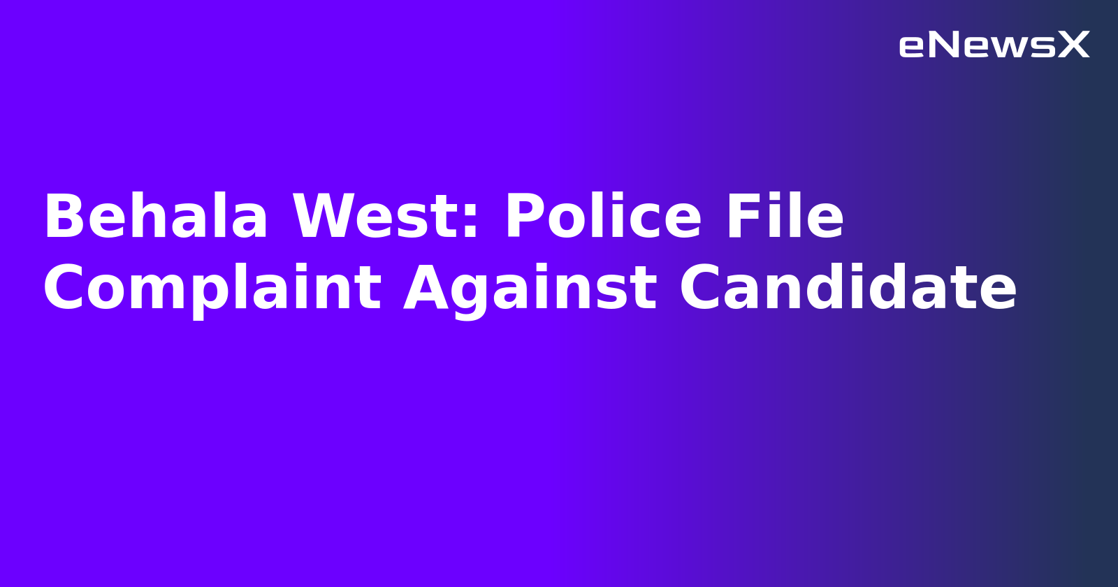 Behala West: Police File Complaint Against Candidate