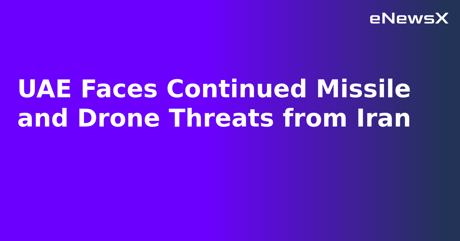 UAE Faces Continued Missile and Drone Threats from Iran