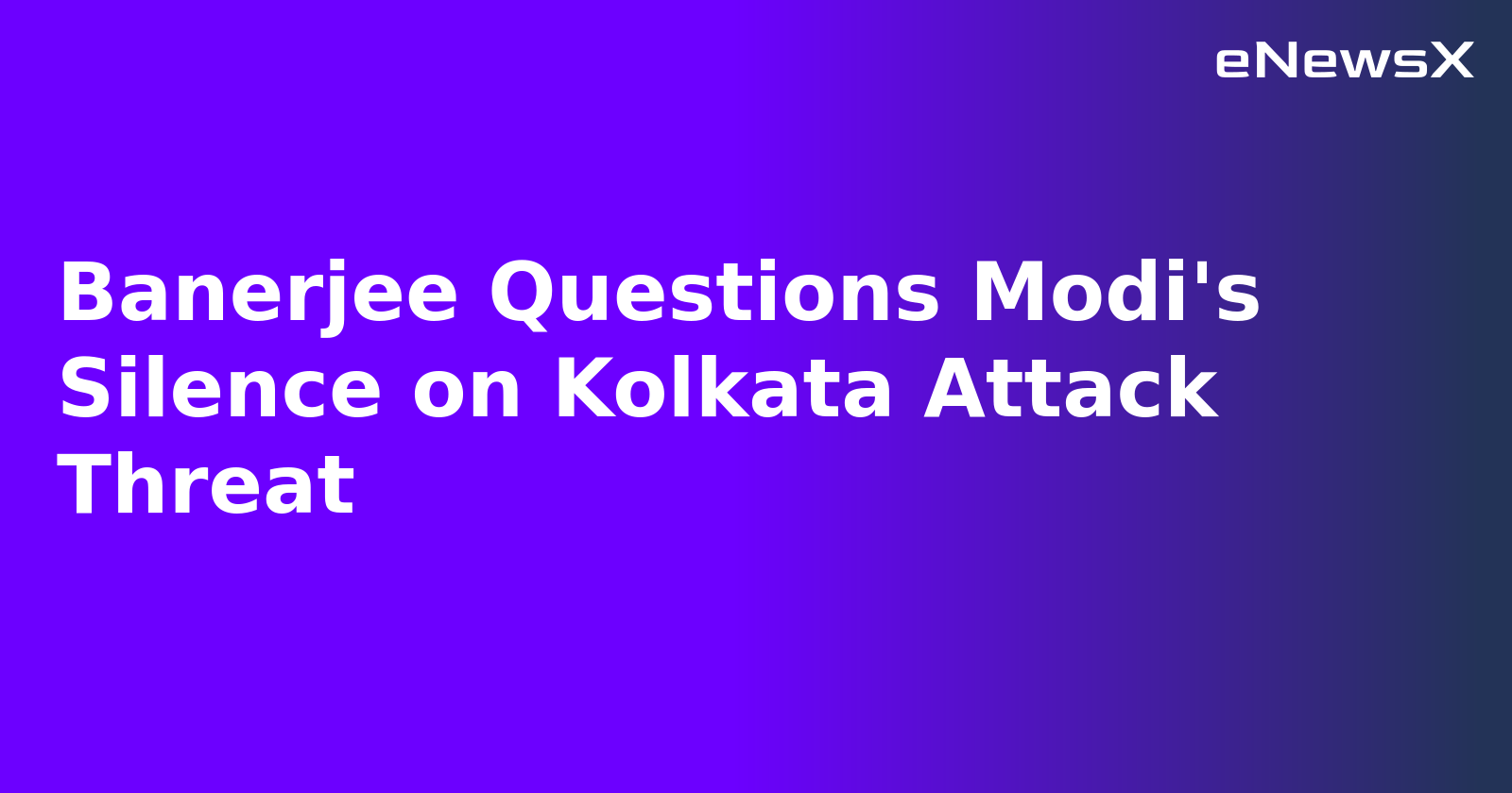 Banerjee Questions Modi's Silence on Kolkata Attack Threat.webp