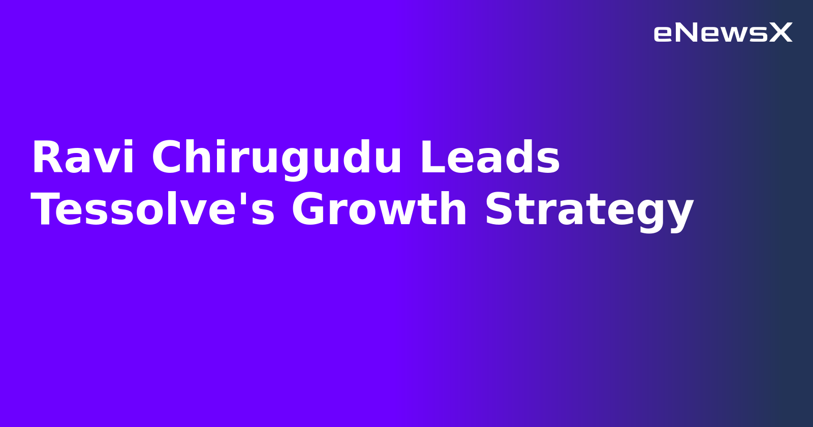 Ravi Chirugudu Leads Tessolve's Growth Strategy.webp