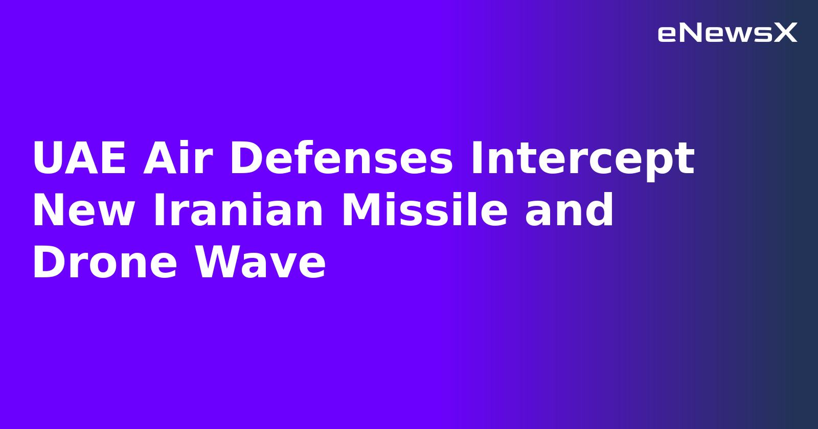 UAE Air Defenses Intercept New Iranian Missile and Drone Wave.webp