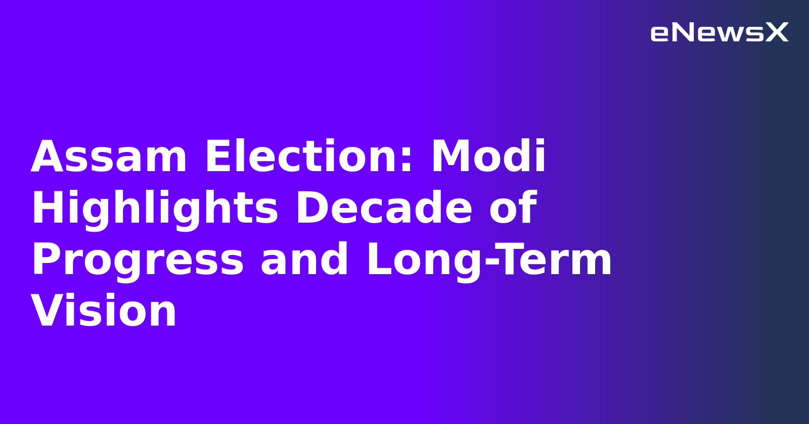 Assam Election: Modi Highlights Decade of Progress and Long-Term Vision.webp