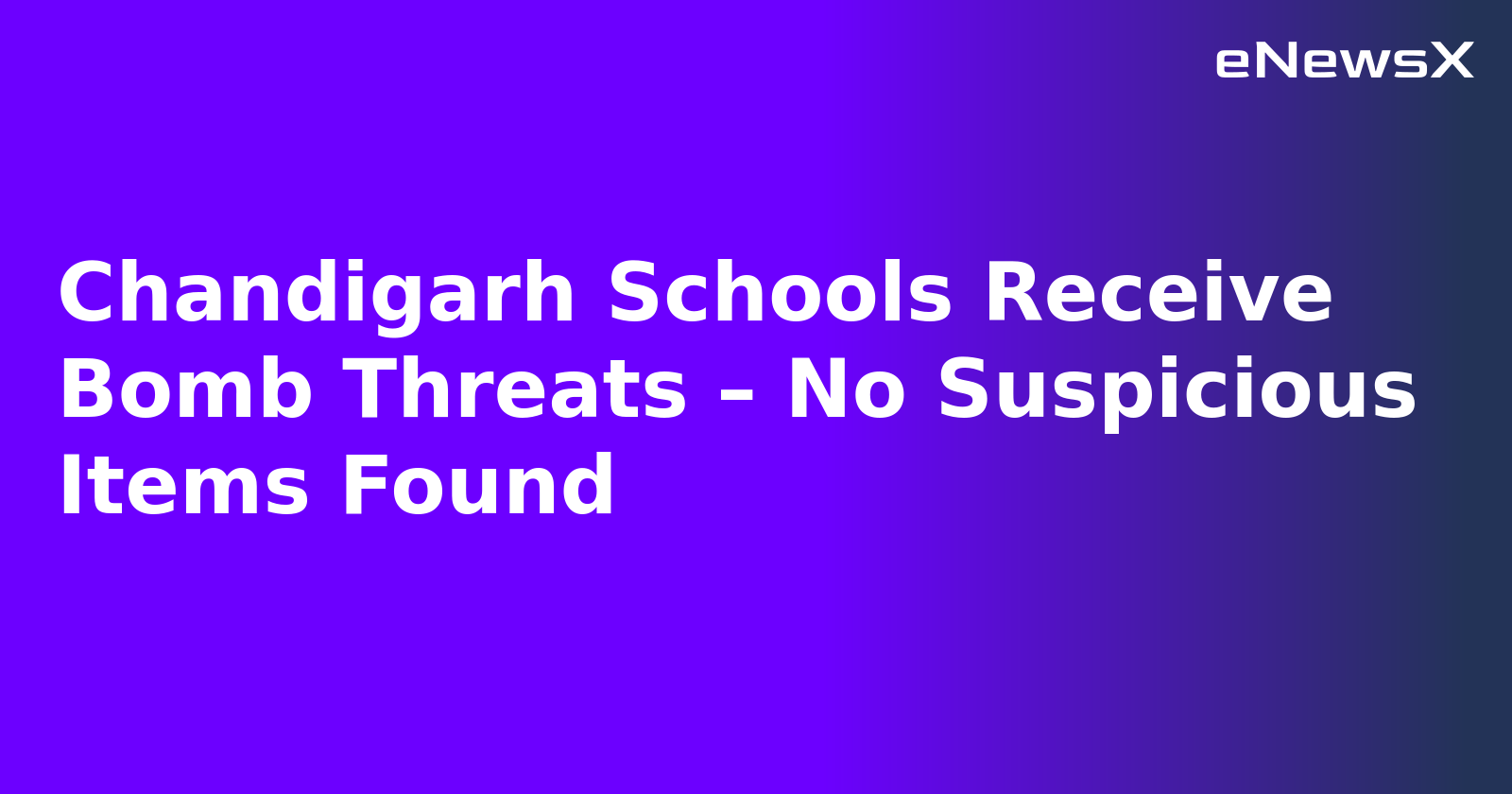 Chandigarh Schools Receive Bomb Threats – No Suspicious Items Found.webp Chandigarh Schools Receive Bomb Threats – No Suspicious Items Found.webp