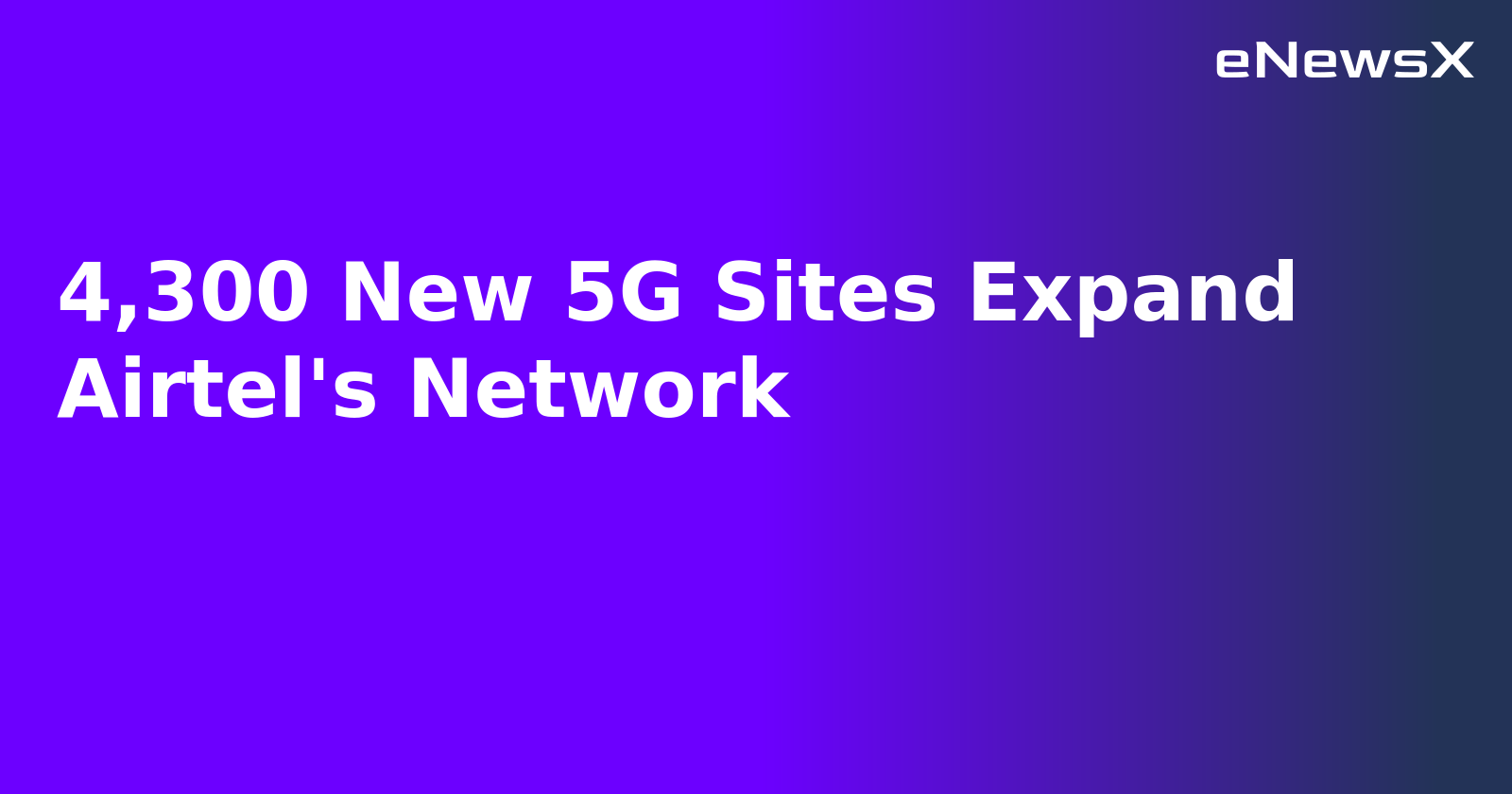 4,300 New 5G Sites Expand Airtel's Network.webp