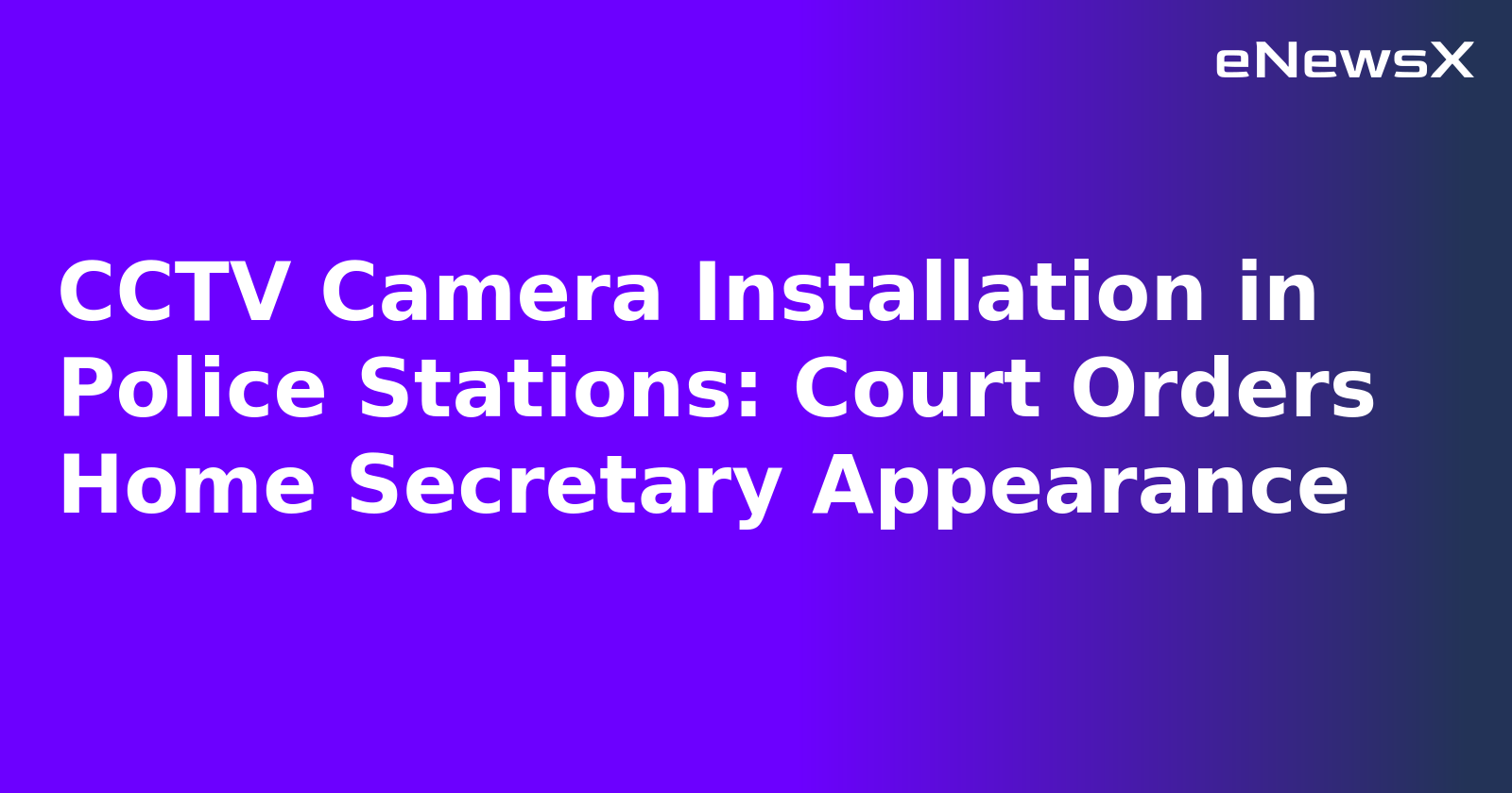 CCTV Camera Installation in Police Stations: Court Orders Home Secretary Appearance.webp