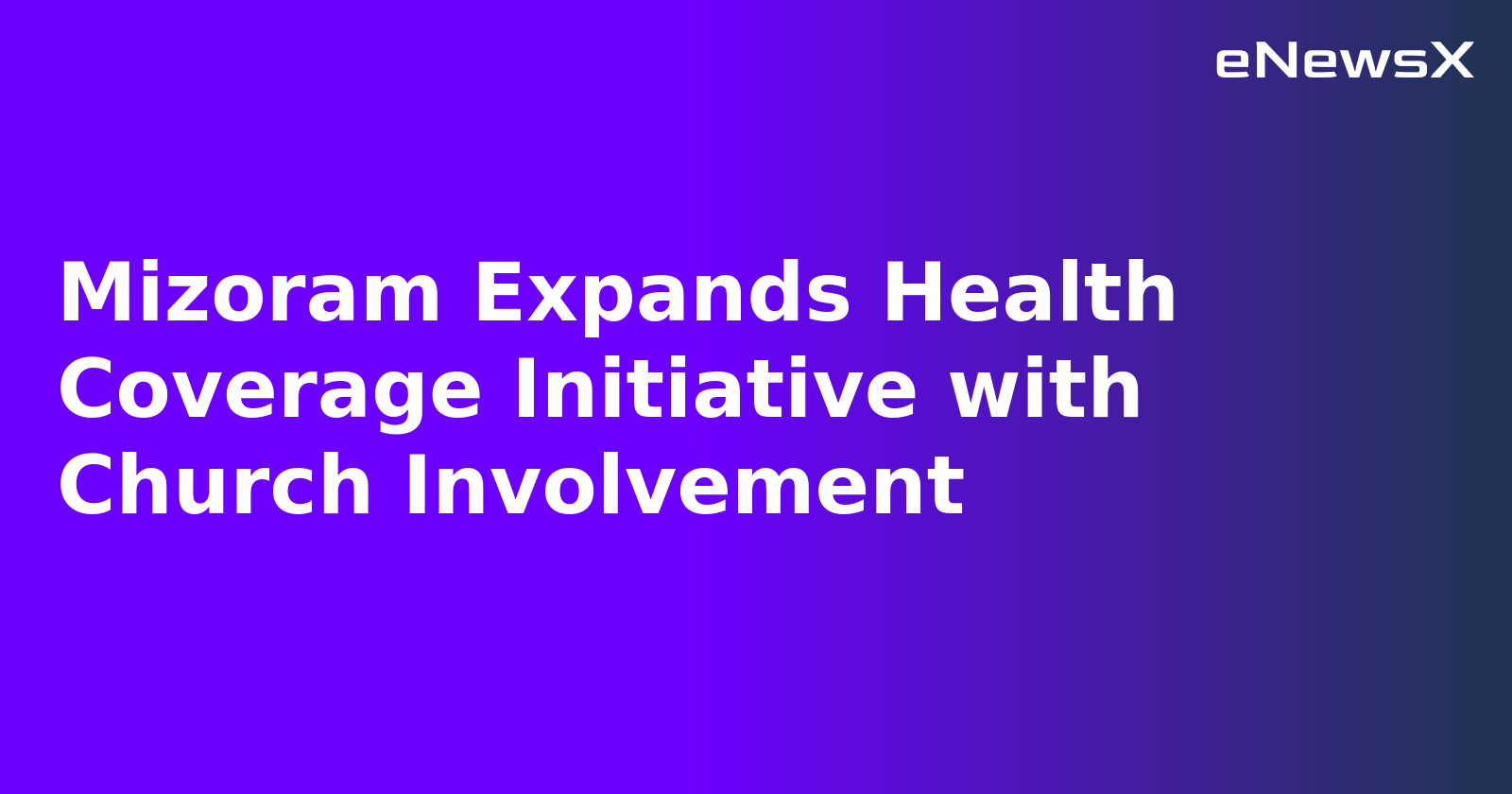 Mizoram Expands Health Coverage Initiative with Church Involvement.webp