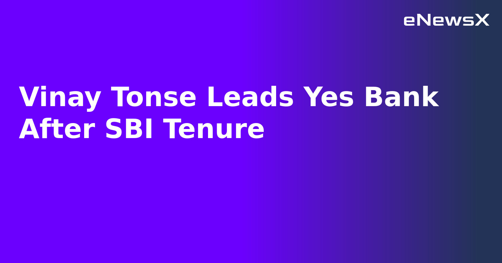 Vinay Tonse Leads Yes Bank After SBI Tenure.webp Vinay Tonse Leads Yes Bank After SBI Tenure.webp