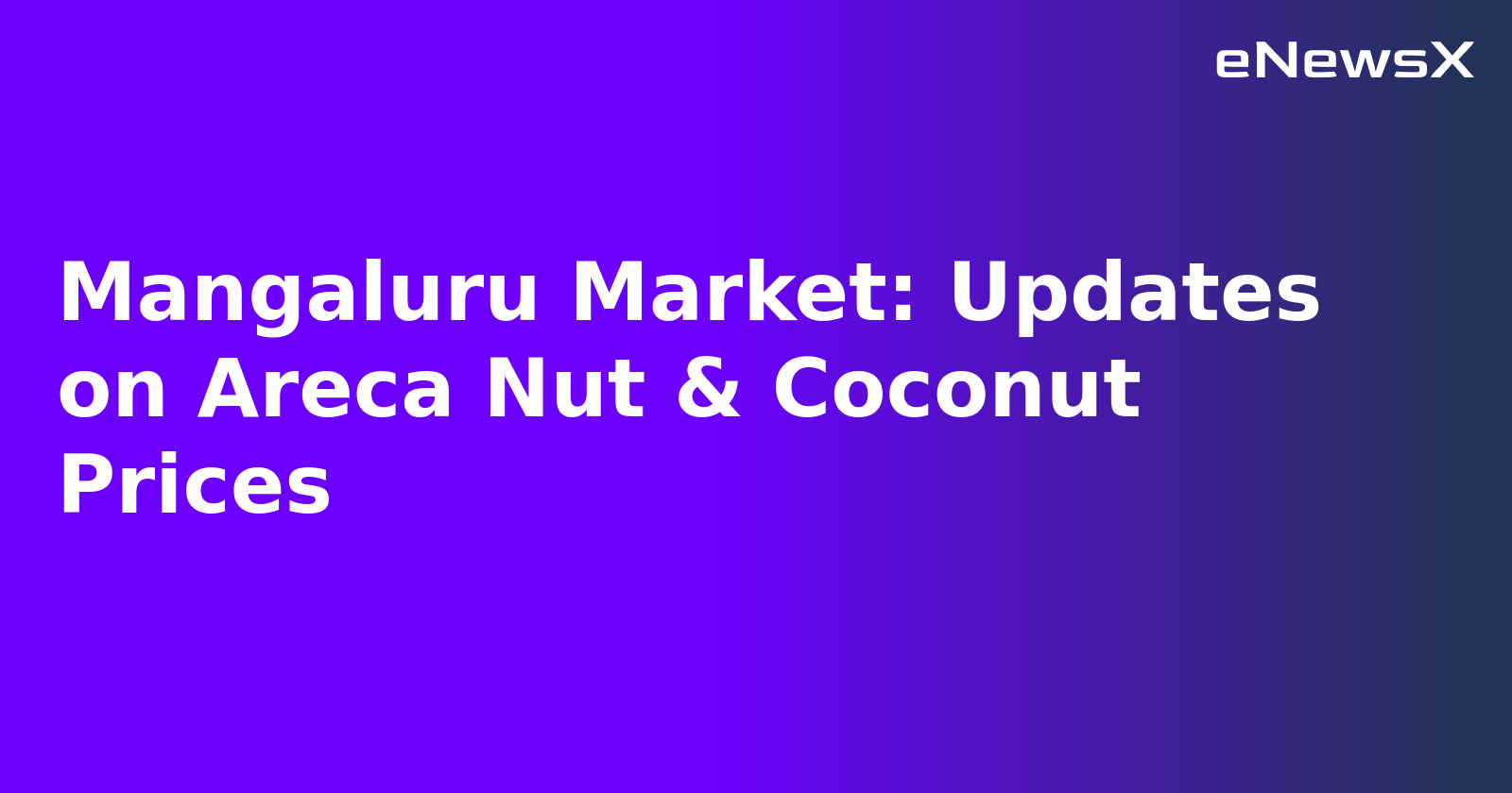 Mangaluru Market: Updates on Areca Nut & Coconut Prices.webp