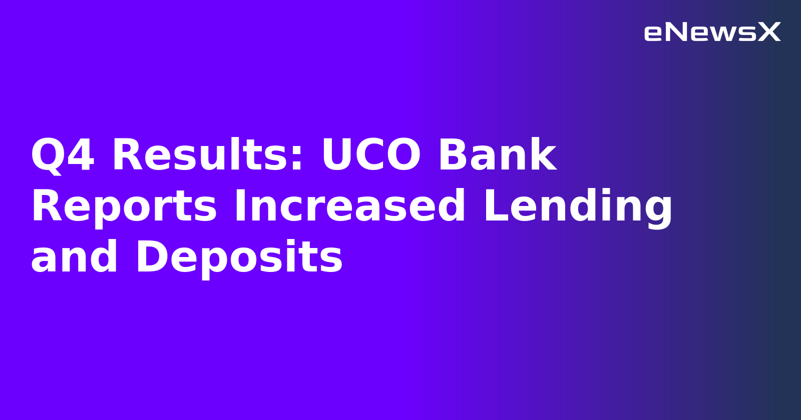 Q4 Results: UCO Bank Reports Increased Lending and Deposits.webp