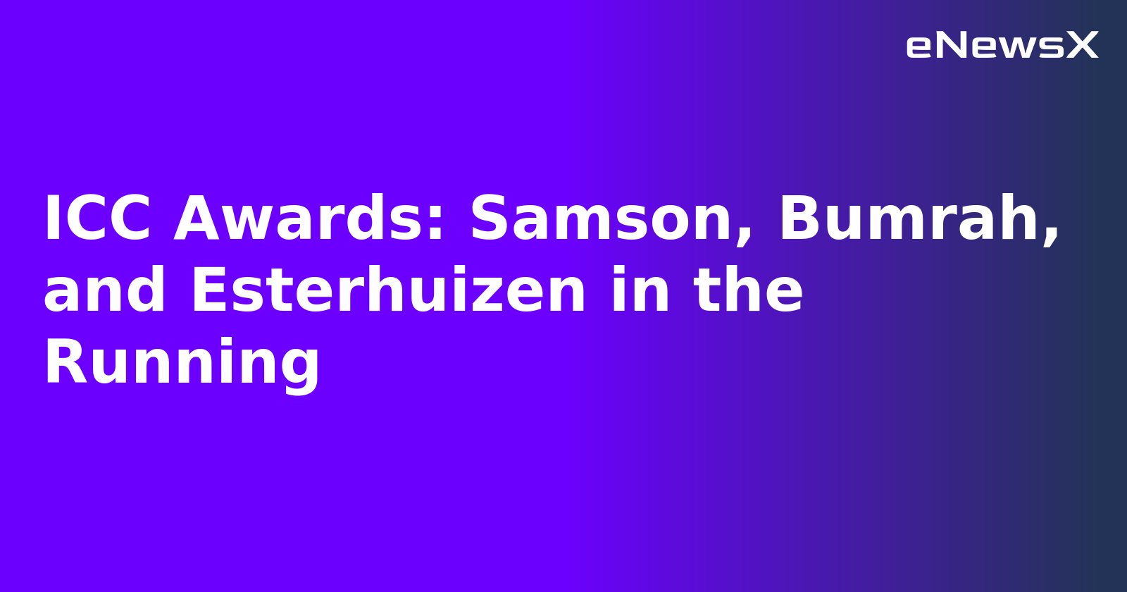 ICC Awards: Samson, Bumrah, and Esterhuizen in the Running.webp