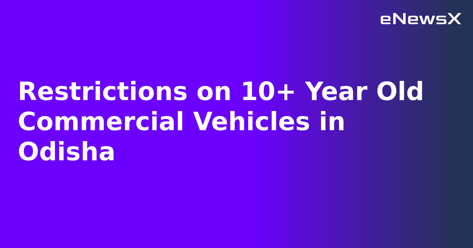 Restrictions on 10+ Year Old Commercial Vehicles in Odisha.webp