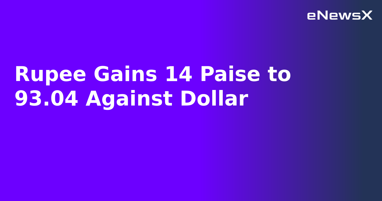 Rupee Gains 14 Paise to 93.04 Against Dollar.webp