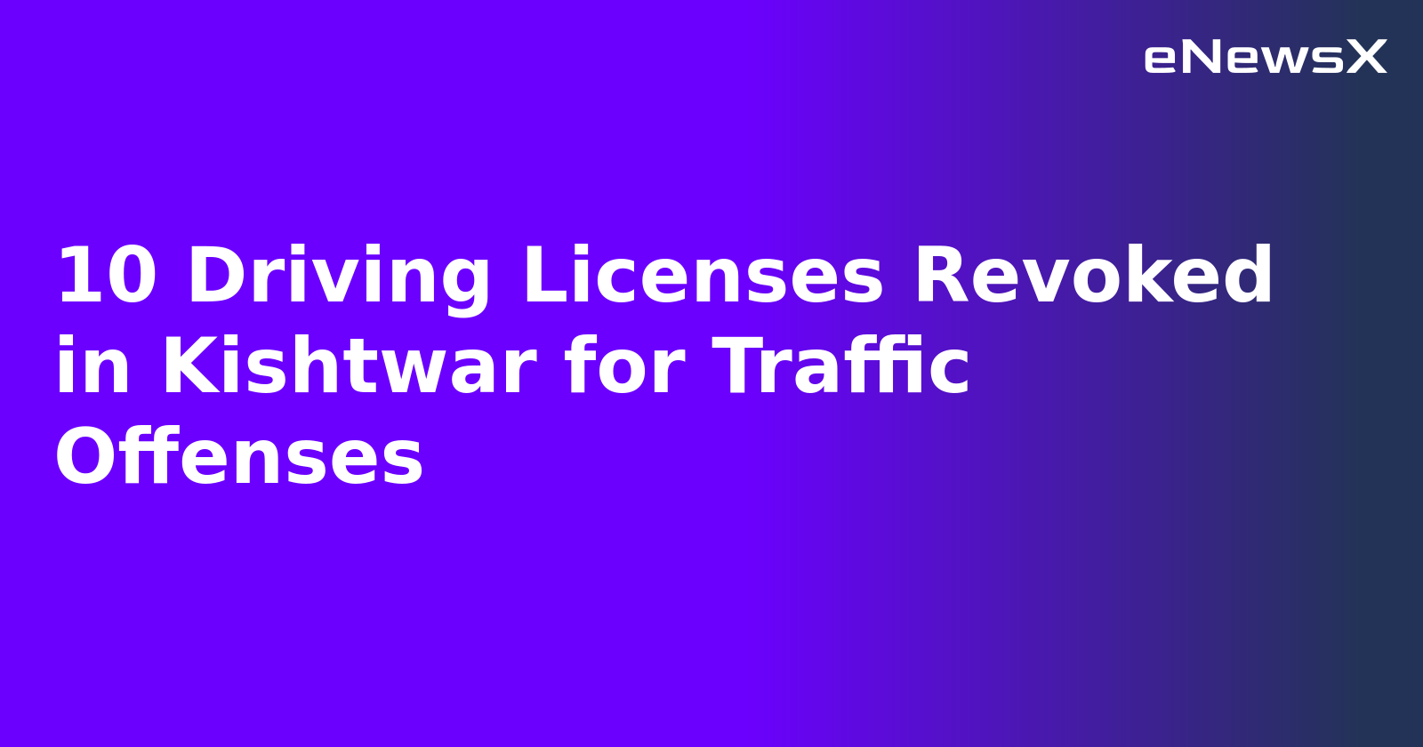 10 Driving Licenses Revoked in Kishtwar for Traffic Offenses.webp