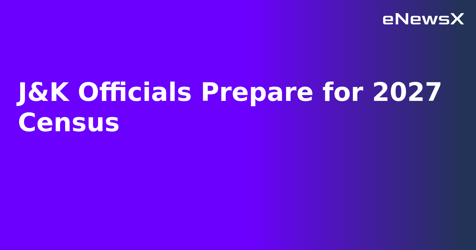 J&K Officials Prepare for 2027 Census