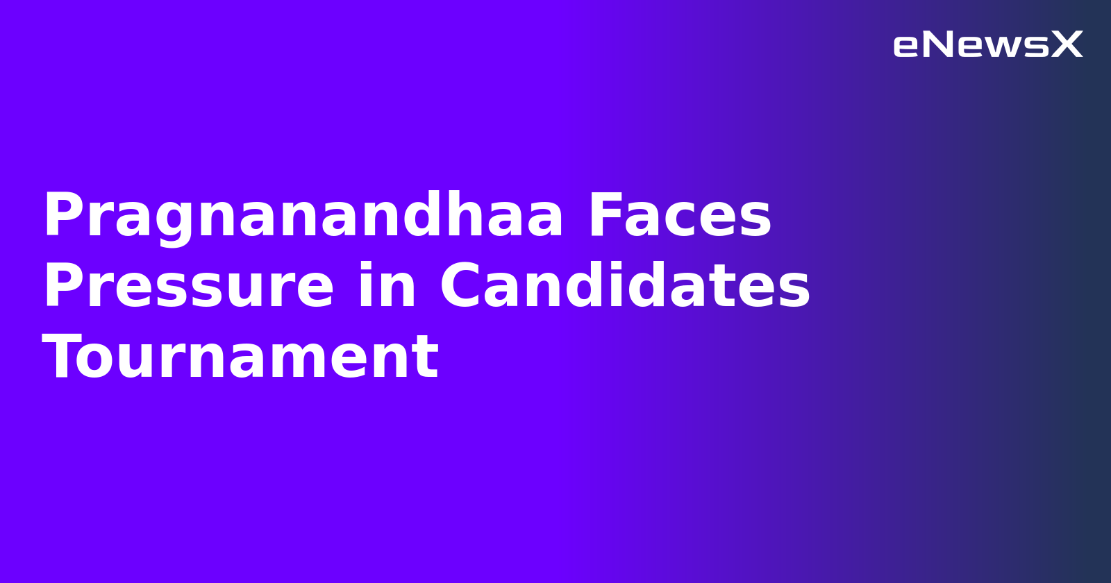 Pragnanandhaa Faces Pressure in Candidates Tournament.webp