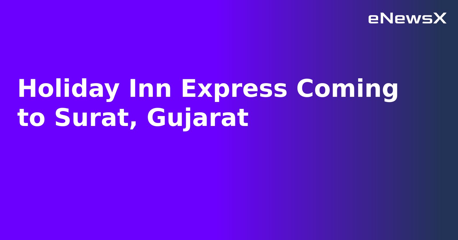Holiday Inn Express Coming to Surat, Gujarat.webp