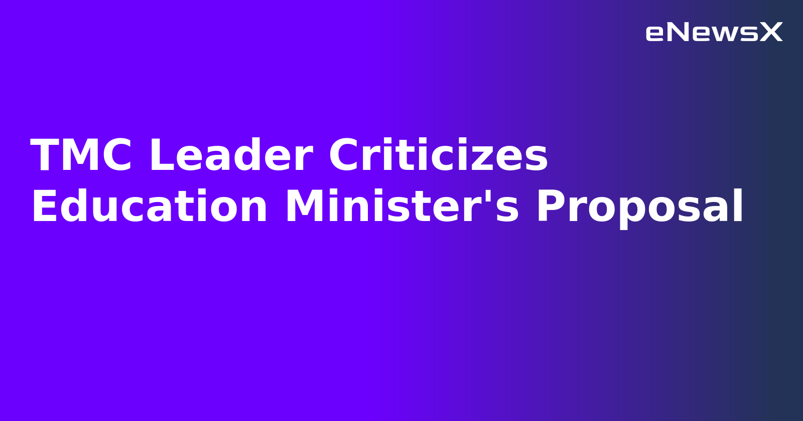 TMC Leader Criticizes Education Minister's Proposal.webp TMC Leader Criticizes Education Minister's Proposal.webp
