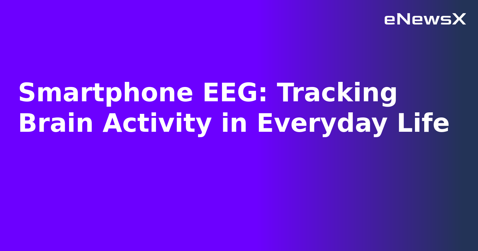 Smartphone EEG: Tracking Brain Activity in Everyday Life.webp