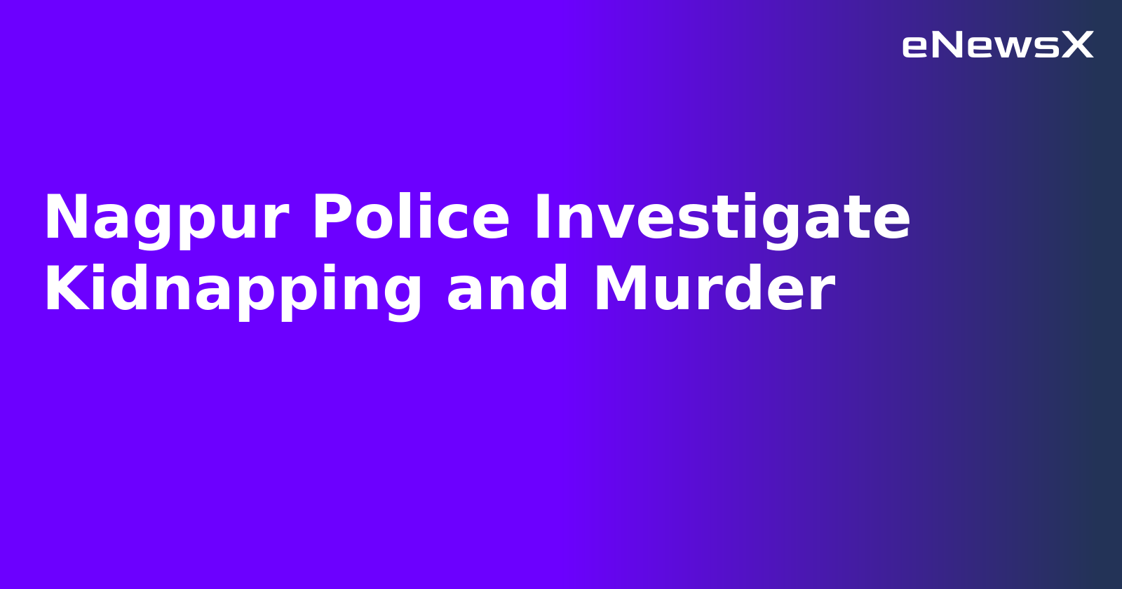 Nagpur Police Investigate Kidnapping and Murder.webp